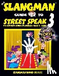 Burke, David - The Slangman Guide to STREET SPEAK 3: The Complete Course in American Slang & Idioms