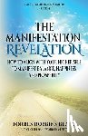 Morrison, Rob - The Manifestation Revelation: How to Align with Your Higher Self to Manifest Balance, Happiness and Prosperity