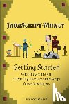 Gloyn, Nathan - JavaScript-mancy: Getting Started: Getting Started With The Arcane Art of Writing Awesome JavaScript for C# Developers