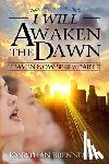 Brenneman, Arnolda May - I Will Awaken The Dawn