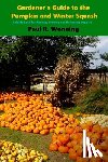 Wonning, Paul R. - Gardener's Guide to the Pumpkin and Winter Squash: Growing, Harvesting and Storing Pumpkins and Winter Squash