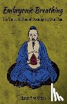 Olson, Stuart Alve - Embryonic Breathing: The Taoist Method of Opening the Dan Tian