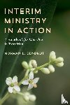 Bendroth, Norman B. - Interim Ministry in Action