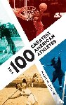 Gitlin, Martin - The 100 Greatest American Athletes