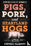 Clampitt, Cynthia - Pigs, Pork, and Heartland Hogs