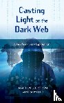 Beckstrom, Matthew, Lund, Brady - Casting Light on the Dark Web