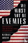 Austin, Michael - We Must Not Be Enemies