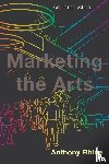 Rhine, Anthony - Marketing the Arts