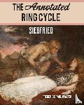 Walter, Frederick Paul - The Annotated Ring Cycle: Siegfried