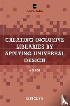Spina, Carli - Creating Inclusive Libraries by Applying Universal Design