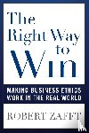 Zafft, Robert - The Right Way to Win