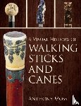 Moss, Anthony - A Visual History of Walking Sticks and Canes