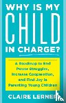 Lerner, Claire - Why Is My Child in Charge?