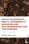 Shellman, Cecile - Effective Diversity, Equity, Accessibility, Inclusion, and Anti-Racism Practices for Museums