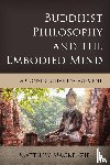 MacKenzie, Matthew - Buddhist Philosophy and the Embodied Mind