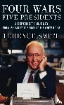 Smith, Terence - Four Wars, Five Presidents