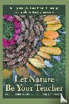 Ammentorp, Louise, Corveleyn, Helen M. - Let Nature Be Your Teacher