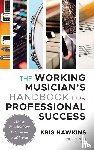 Hawkins, Kris - The Working Musician's Handbook for Professional Success