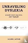 Sayeski, Kristin L. - Unraveling Dyslexia
