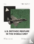 Jones, Seth G., Daniels, Seamus P. - U.S. Defense Posture in the Middle East