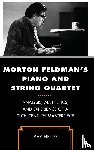 Fields, Ray - Morton Feldman's Piano and String Quartet