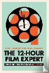 Charney, Noah, Charney, James - The 12-Hour Film Expert