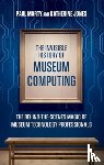 Marty, Paul, Jones, Katherine - The Invisible History of Museum Computing