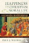 Wadell, Paul J. - Happiness and the Christian Moral Life