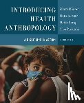 Singer, Merrill, Baer, Hans A., Long, Debbi, Pavlotski, Alex - Introducing Health Anthropology