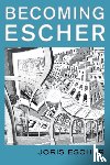 Escher, Joris - Becoming Escher