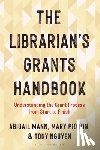 Mann, Abigail (Illinois Wesleyan University), Piorun, Mary (University of Massachusetts Chan Medical School), Nguyen, Tony (Rutgers University) - The Librarian's Grants Handbook