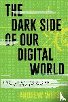 Weiss, Andrew - The Dark Side of Our Digital World