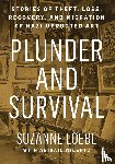 Loebl, Suzanne, Wilentz, Abigail - Plunder and Survival