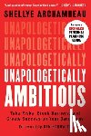 Archambeau, Shellye - Unapologetically Ambitious