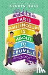 Hall, Alexis - Paris Daillencourt Is about to Crumble