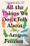 Feltman, Amy - All the Things We Don't Talk About