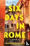 Giacco, Francesca - Six Days in Rome