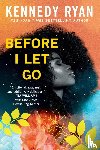 Ryan, Kennedy - Ryan, K: Before I Let Go