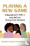 PhD, Tammy L Wilborn - Playing a New Game