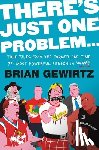 Gewirtz, Brian - There's Just One Problem...