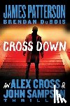 Patterson, James - Cross Down: An Alex Cross and John Sampson Thriller