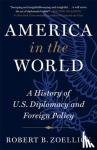 Zoellick, Robert B. - America in the World