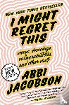 Jacobson, Abbi - I Might Regret This