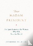 Palmieri, Jennifer - Dear Madam President