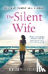 Fisher, Kerry - The Silent Wife: A Gripping, Emotional Page-Turner with a Twist That Will Take Your Breath Away