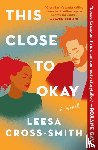 Cross-Smith, Leesa - This Close to Okay