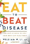 Li, William W - Eat to Beat Disease