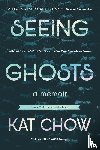 Chow, Kat - Seeing Ghosts