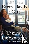 Duckworth, Senator Tammy - Every Day Is a Gift
