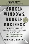 Levine, Michael - Broken Windows, Broken Business (Revised and Updated)